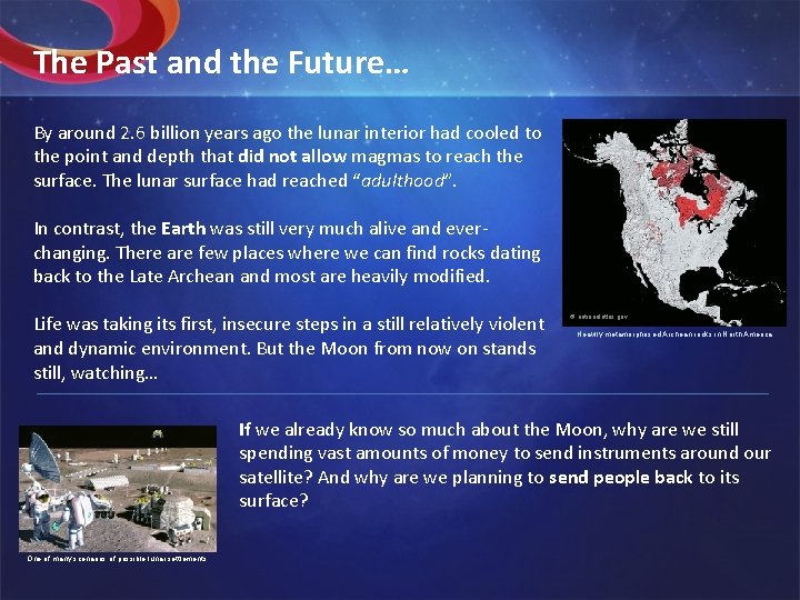 The Past and the Future… By around 2. 6 billion years ago the lunar