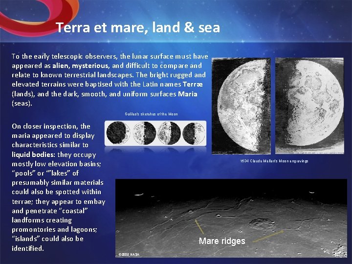 Terra et mare, land & sea To the early telescopic observers, the lunar surface