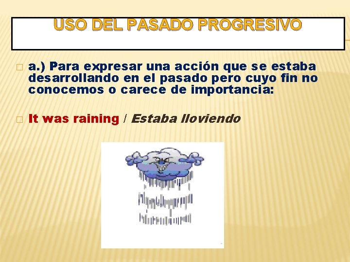 USO DEL PASADO PROGRESIVO � � a. ) Para expresar una acción que se