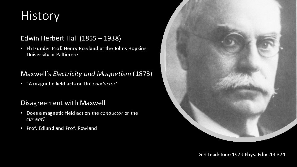 History Edwin Herbert Hall (1855 – 1938) • Ph. D under Prof. Henry Rowland