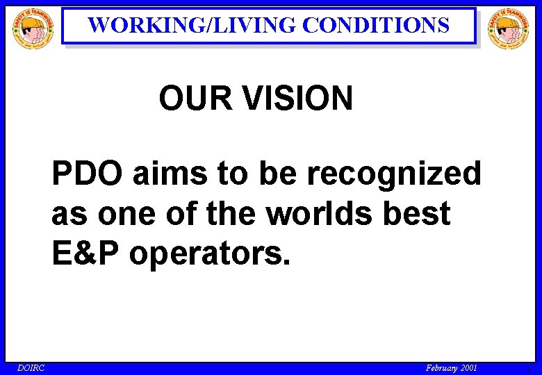 WORKING/LIVING CONDITIONS OUR VISION PDO aims to be recognized as one of the worlds