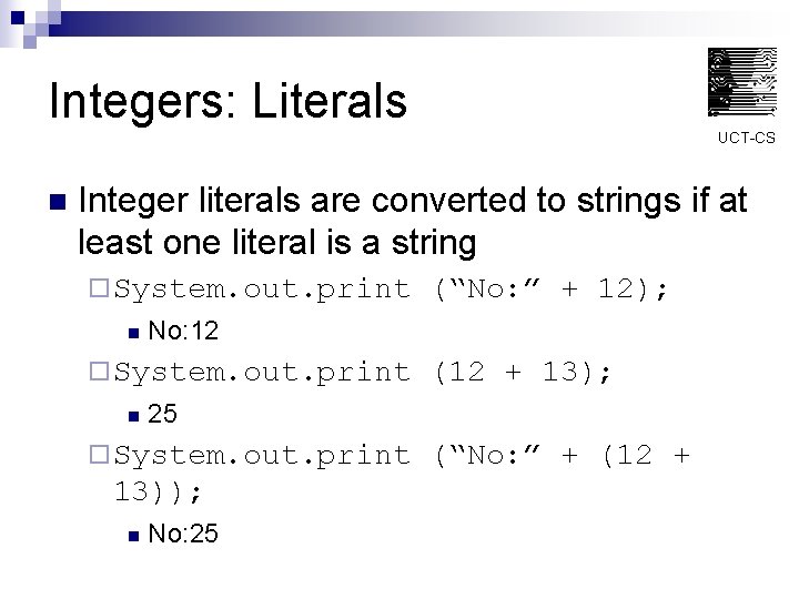 Integers: Literals UCT-CS n Integer literals are converted to strings if at least one