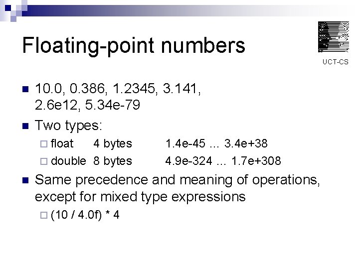 Floating-point numbers UCT-CS n n 10. 0, 0. 386, 1. 2345, 3. 141, 2.