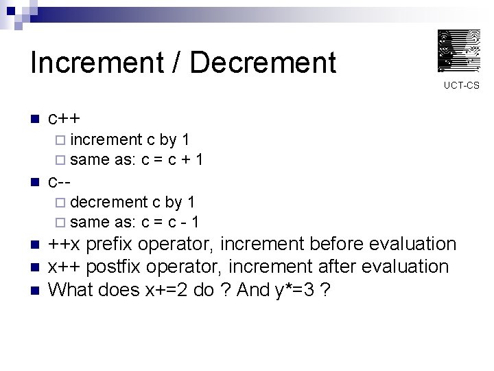 Increment / Decrement UCT-CS n c++ ¨ increment c by ¨ same as: c