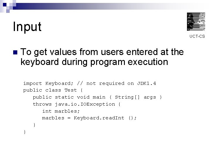 Input UCT-CS n To get values from users entered at the keyboard during program