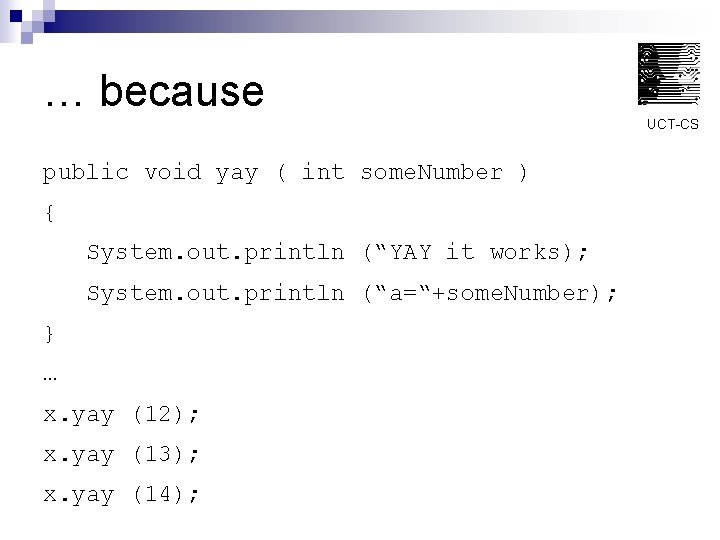 … because UCT-CS public void yay ( int some. Number ) { System. out.