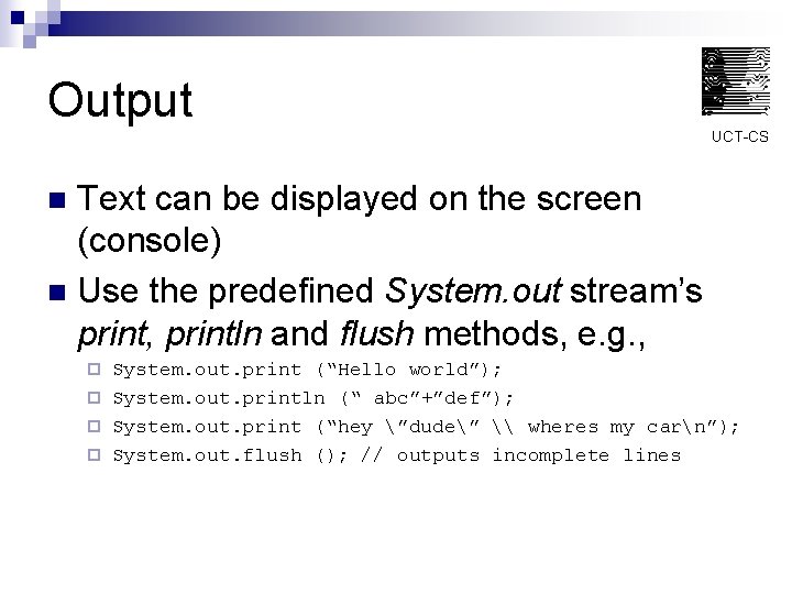 Output UCT-CS Text can be displayed on the screen (console) n Use the predefined