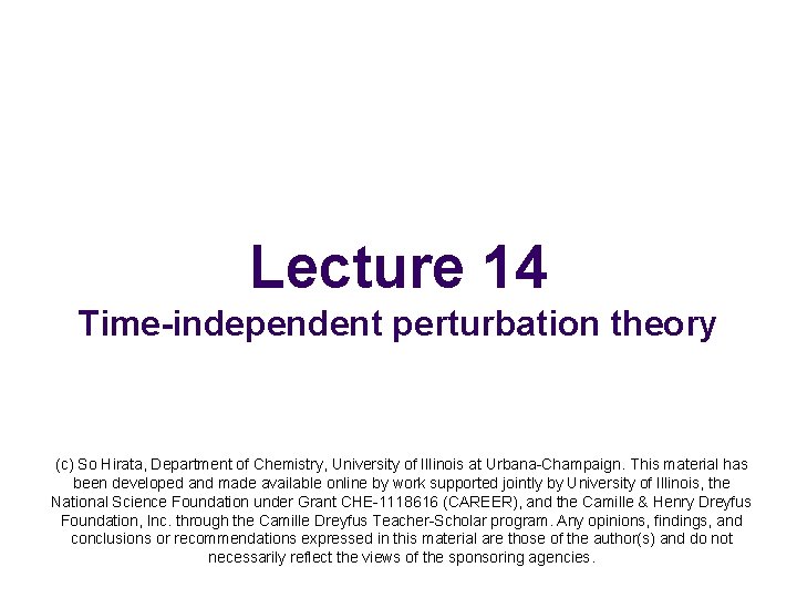 Lecture 14 Time-independent perturbation theory (c) So Hirata, Department of Chemistry, University of Illinois