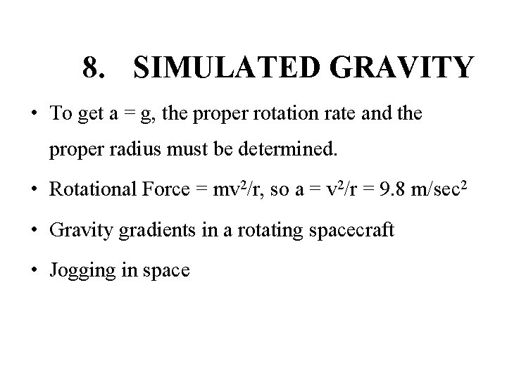 8. SIMULATED GRAVITY • To get a = g, the proper rotation rate and