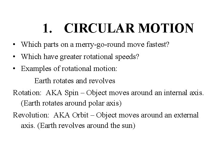 1. CIRCULAR MOTION • Which parts on a merry-go-round move fastest? • Which have