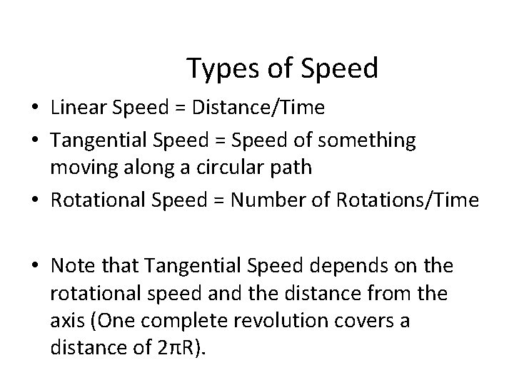 Types of Speed • Linear Speed = Distance/Time • Tangential Speed = Speed of