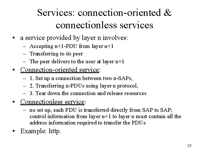 Services: connection-oriented & connectionless services • a service provided by layer n involves: –