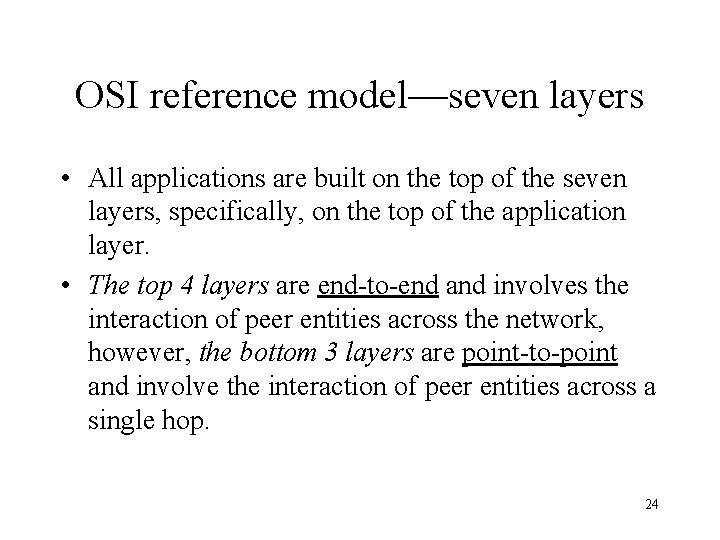 OSI reference model—seven layers • All applications are built on the top of the
