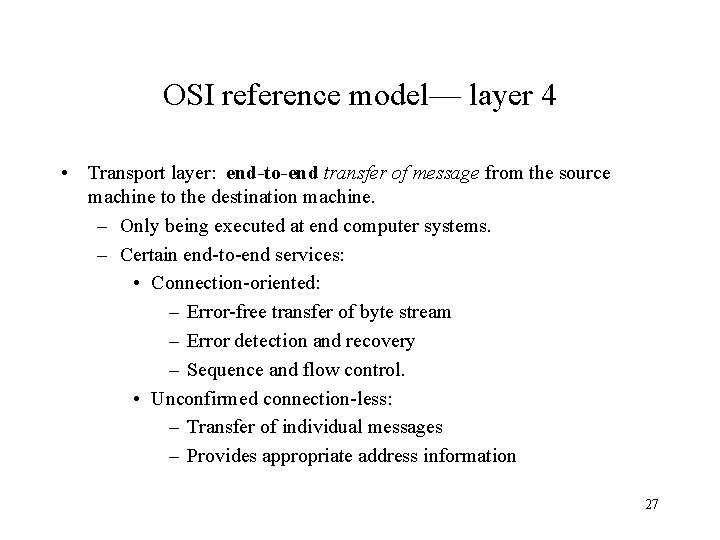 OSI reference model— layer 4 • Transport layer: end-to-end transfer of message from the