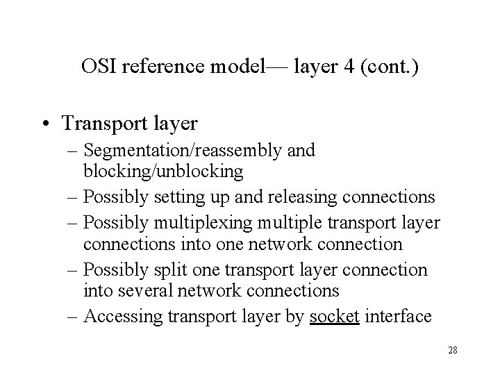 OSI reference model— layer 4 (cont. ) • Transport layer – Segmentation/reassembly and blocking/unblocking