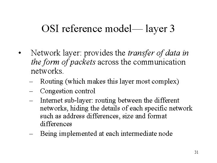 OSI reference model— layer 3 • Network layer: provides the transfer of data in