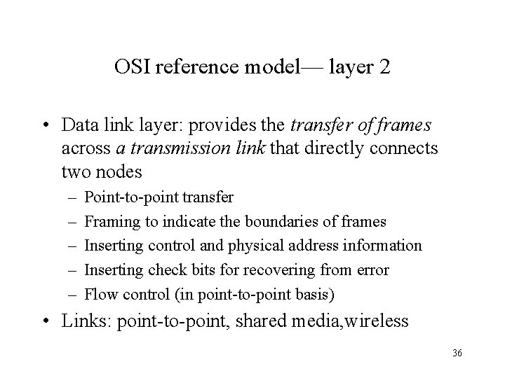 OSI reference model— layer 2 • Data link layer: provides the transfer of frames