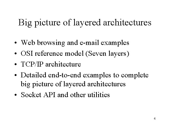 Big picture of layered architectures • • Web browsing and e-mail examples OSI reference