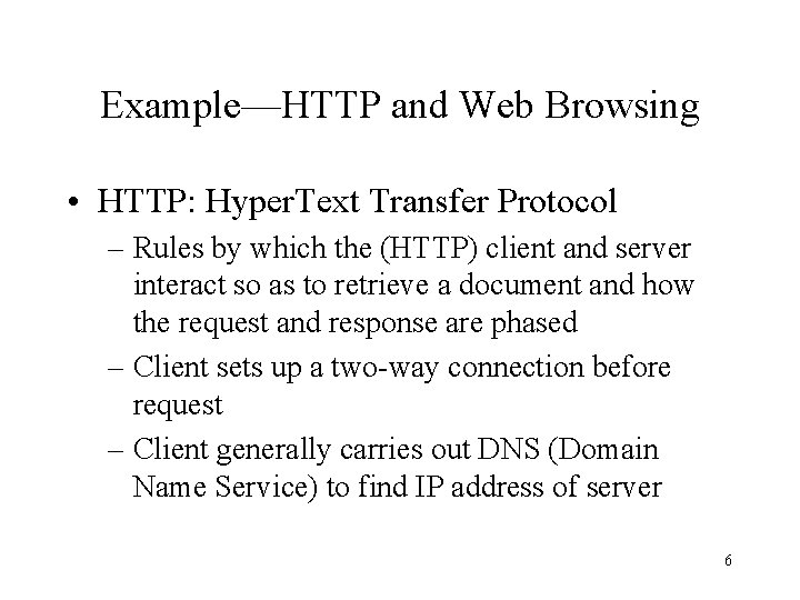 Example—HTTP and Web Browsing • HTTP: Hyper. Text Transfer Protocol – Rules by which
