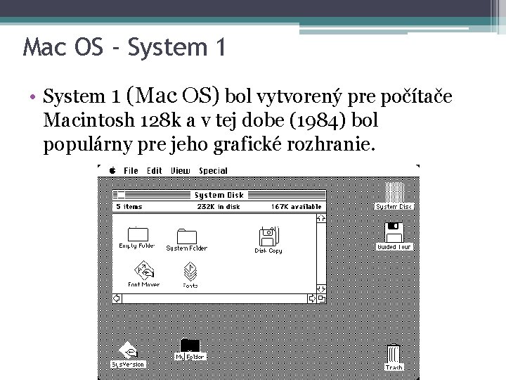 Mac OS - System 1 • System 1 (Mac OS) bol vytvorený pre počítače