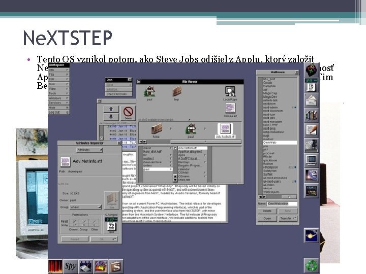 Ne. XTSTEP • Tento OS vznikol potom, ako Steve Jobs odišiel z Applu, ktorý