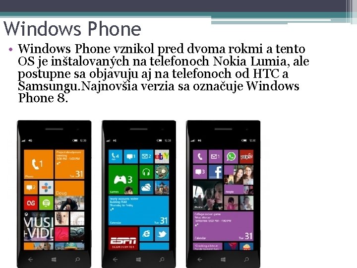 Windows Phone • Windows Phone vznikol pred dvoma rokmi a tento OS je inštalovaných