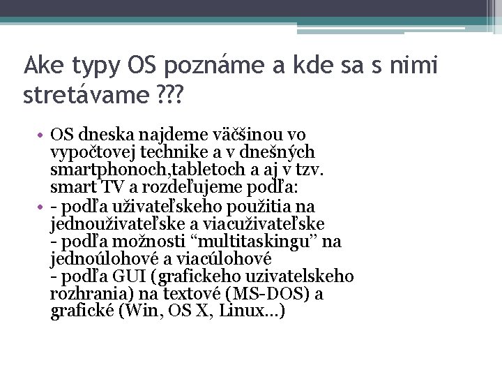 Ake typy OS poznáme a kde sa s nimi stretávame ? ? ? •