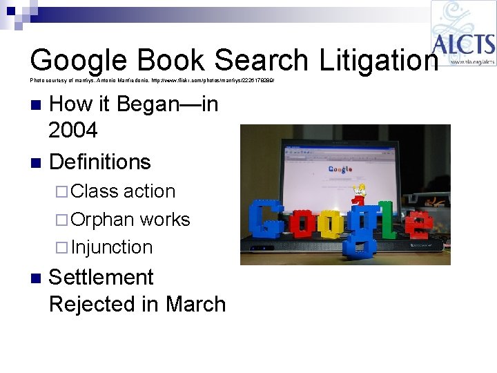 Google Book Search Litigation Photo courtesy of manfrys, Antonio Manfredonio, http: //www. flickr. com/photos/manfrys/2226178289/ Google Book Search Litigation Photo courtesy of manfrys, Antonio Manfredonio, http: //www. flickr. com/photos/manfrys/2226178289/
