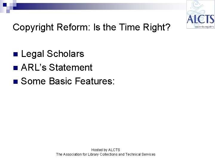 Copyright Reform: Is the Time Right? Legal Scholars n ARL’s Statement n Some Basic Copyright Reform: Is the Time Right? Legal Scholars n ARL’s Statement n Some Basic