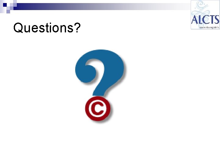 Questions? Questions?