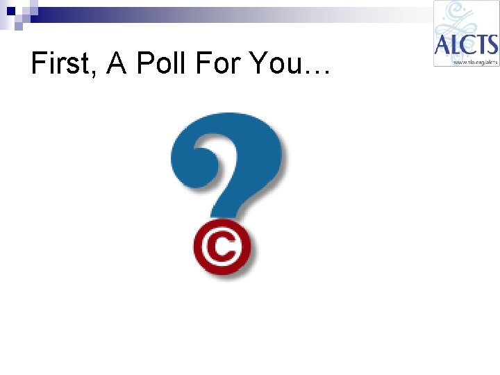 First, A Poll For You… First, A Poll For You…