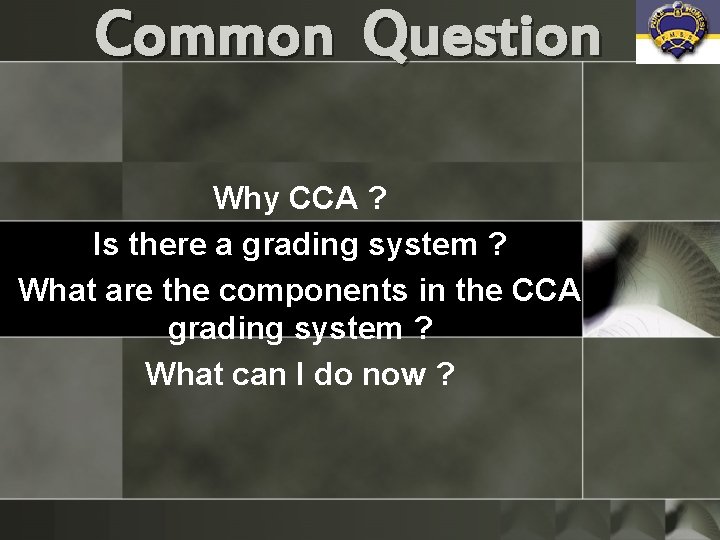 Common Question Why CCA ? Is there a grading system ? What are the