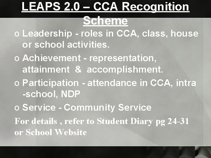 LEAPS 2. 0 – CCA Recognition Scheme o Leadership - roles in CCA, class,