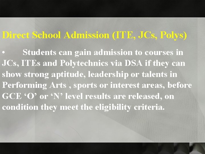 Direct School Admission (ITE, JCs, Polys) • Students can gain admission to courses in