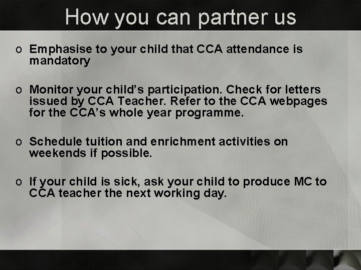 How you can partner us o Emphasise to your child that CCA attendance is