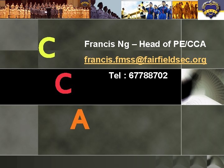 C C A Francis Ng – Head of PE/CCA francis. fmss@fairfieldsec. org Tel :