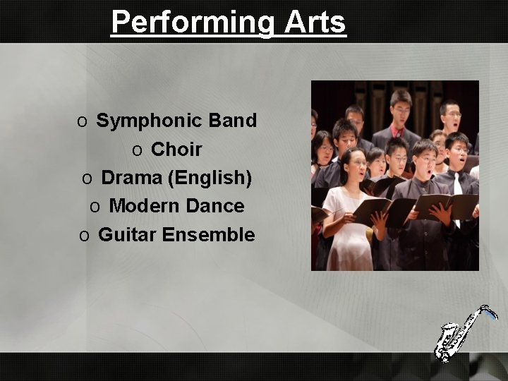 Performing Arts o Symphonic Band o Choir o Drama (English) o Modern Dance o