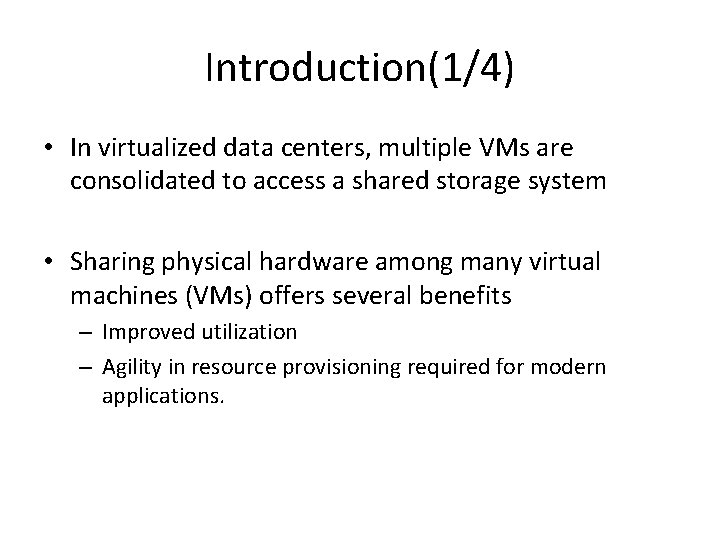 Introduction(1/4) • In virtualized data centers, multiple VMs are consolidated to access a shared