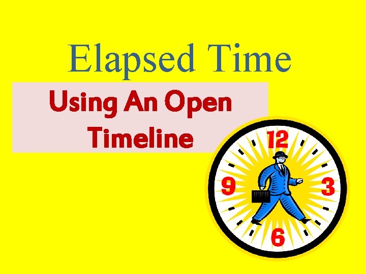 Elapsed Time Using An Open Timeline 