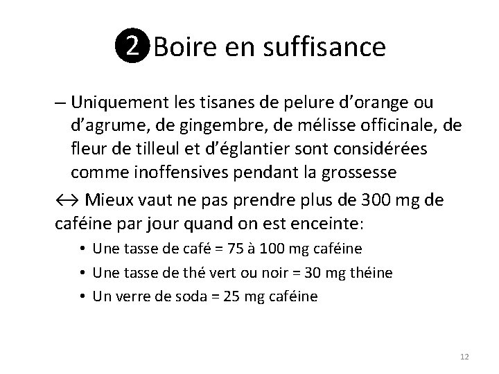 ❷Boire en suffisance – Uniquement les tisanes de pelure d’orange ou d’agrume, de gingembre,