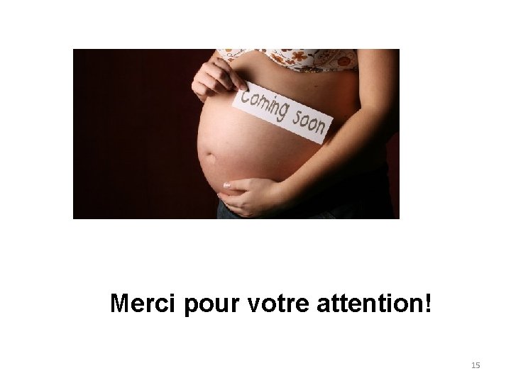 Merci pour votre attention! 15 