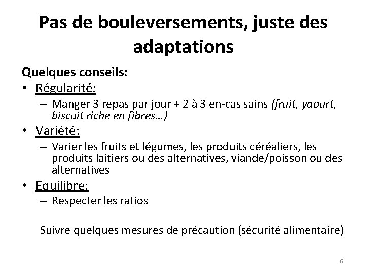 Pas de bouleversements, juste des adaptations Quelques conseils: • Régularité: – Manger 3 repas