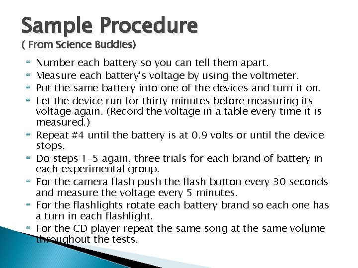 Sample Procedure ( From Science Buddies) Number each battery so you can tell them