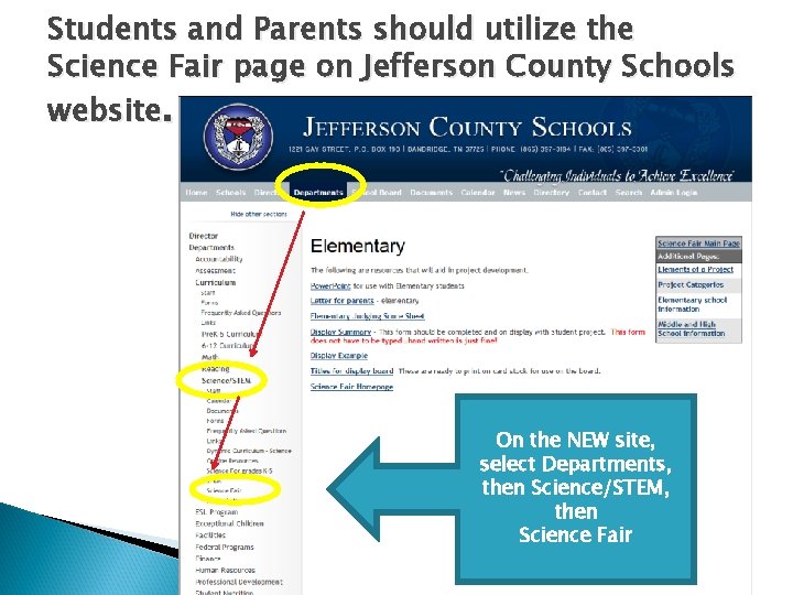 Students and Parents should utilize the Science Fair page on Jefferson County Schools website.