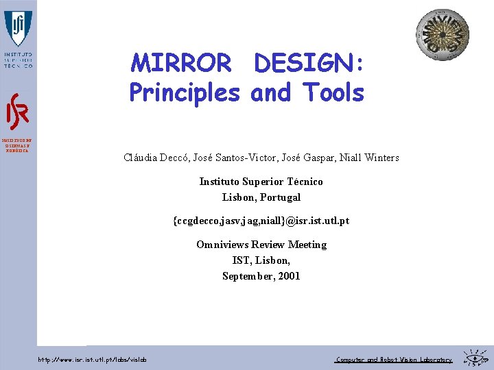 MIRROR DESIGN: Principles and Tools INSTITUTO DE SISTEMAS E ROBÓTICA Cláudia Deccó, José Santos-Victor,