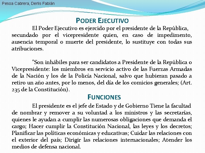 Pesoa Cabrera, Derlis Fabián PODER EJECUTIVO El Poder Ejecutivo es ejercido por el presidente