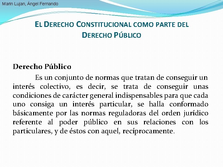 Marin Lujan, Ángel Fernando EL DERECHO CONSTITUCIONAL COMO PARTE DEL DERECHO PÚBLICO Derecho Público