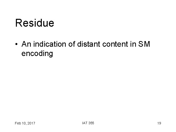 Residue • An indication of distant content in SM encoding Feb 10, 2017 IAT