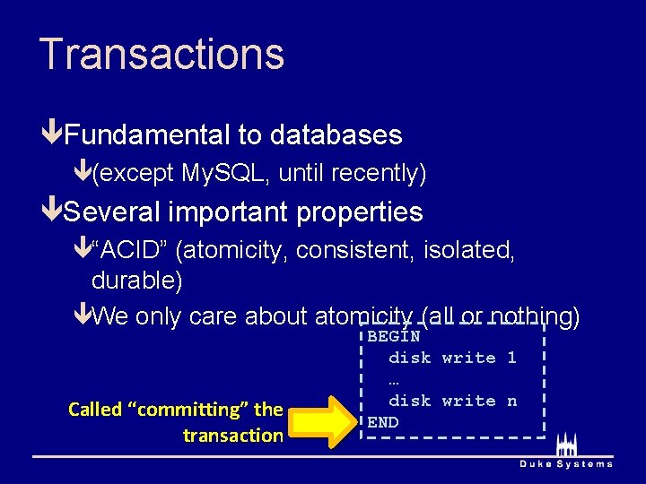 Transactions êFundamental to databases ê(except My. SQL, until recently) êSeveral important properties ê“ACID” (atomicity,