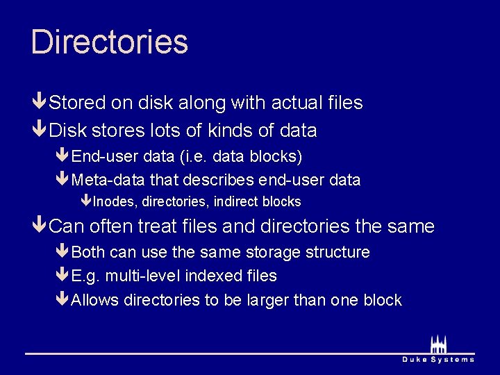 Directories ê Stored on disk along with actual files ê Disk stores lots of